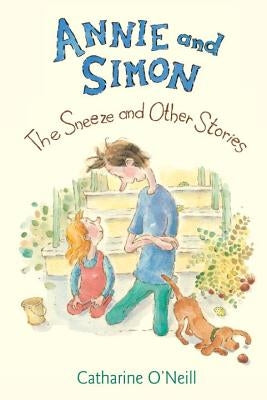 Annie and Simon: The Sneeze and Other Stories: The Sneeze and Other Stories by O'Neill, Catharine