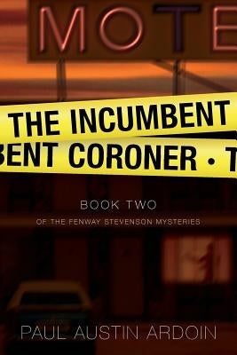 The Incumbent Coroner by Ardoin, Paul Austin