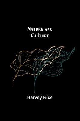 Nature and Culture by Rice, Harvey
