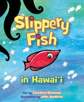 Slippery Fish in Hawaii by Diamond, Charlotte