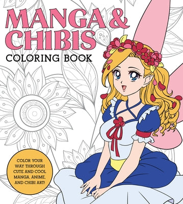 Manga & Chibis Coloring Book: Color Your Way Through Cute and Cool Manga, Anime, and Chibi Art! by Walter Foster Creative Team