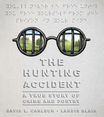 The Hunting Accident: A True Story of Crime and Poetry by Carlson, David L.