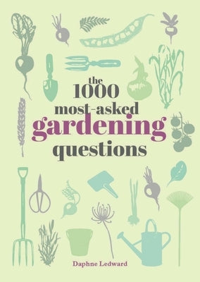 The 1000 Most-Asked Gardening Questions by Ledward, Daphne