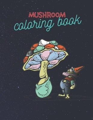 Mushroom Coloring Book: Stress Relieving Mushroom Coloring Book For Adults And Kids, Unique Coloring Pages by Kingdom, Mushroom