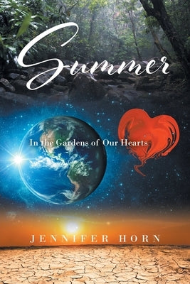 Summer: In the Gardens of Our Hearts by Horn, Jennifer