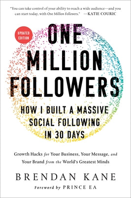 One Million Followers, Updated Edition: How I Built a Massive Social Following in 30 Days by Kane, Brendan