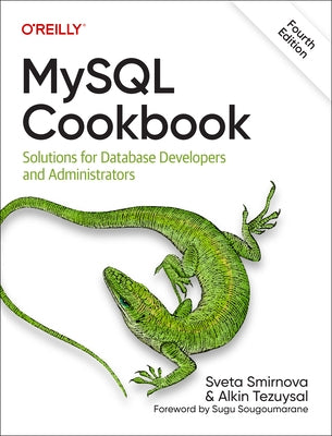 MySQL Cookbook: Solutions for Database Developers and Administrators by Smirnova, Sveta