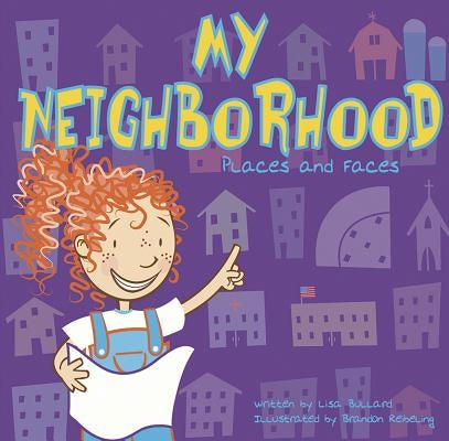 My Neighborhood: Places and Faces by Bullard, Lisa