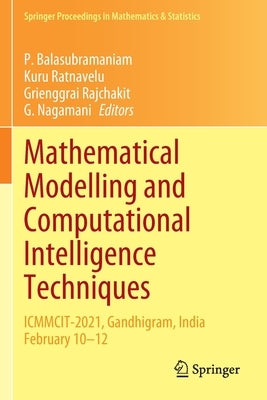 Mathematical Modelling and Computational Intelligence Techniques: Icmmcit-2021, Gandhigram, India February 10-12 by Balasubramaniam, P.