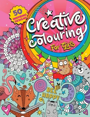 Creative Colouring for Girls: 50 inspiring designs of animals, playful patterns and feel-good images in a colouring book for tweens and girls ages 6 by The Cover Press, Under
