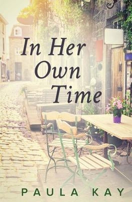 In Her Own Time (Legacy Series, Book 2) by Kay, Paula