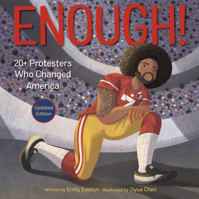 Enough! 20+ Protesters Who Changed America by Easton, Emily