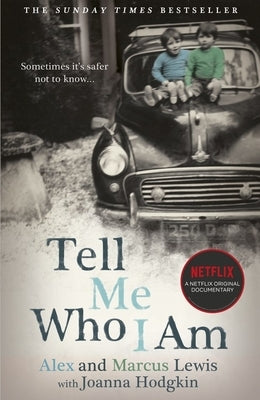 Tell Me Who I Am: Sometimes It's Safer Not to Know by Lewis, Alex