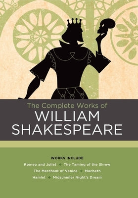 The Complete Works of William Shakespeare: Works Include: Romeo and Juliet; The Taming of the Shrew; The Merchant of Venice; Macbeth; Hamlet; A Midsum by Shakespeare, William