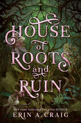 House of Roots and Ruin by Craig, Erin A.