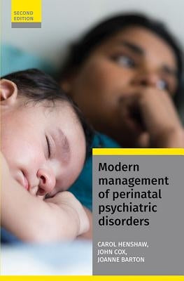 Modern Management of Perinatal Psychiatric Disorders by Henshaw, Carol