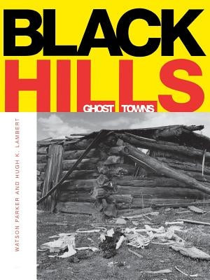 Black Hills Ghost Towns by Parker, Watson