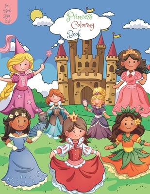 Princess Coloring Book for Girls Ages 2-8: A Coloring Book for Girls, Kids, Toddlers, Ages 2-4, Ages 4-8 by Coloringart, Coloringart