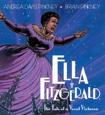 Ella Fitzgerald: The Tale of a Vocal Virtuosa by Pinkney, Andrea