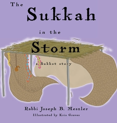 The Sukkah in the Storm: A Sukkot Story by Meszler, Joseph B.