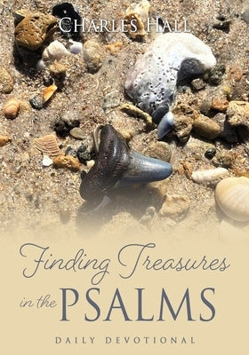 Finding Treasures in the Psalms: Daily Devotional by Hall, Charles