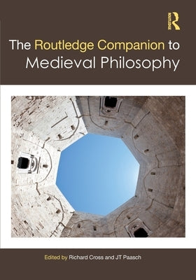 The Routledge Companion to Medieval Philosophy by Cross, Richard