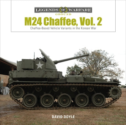 M24 Chaffee, Vol. 2: Chaffee-Based Vehicle Variants in the Korean War by Doyle, David