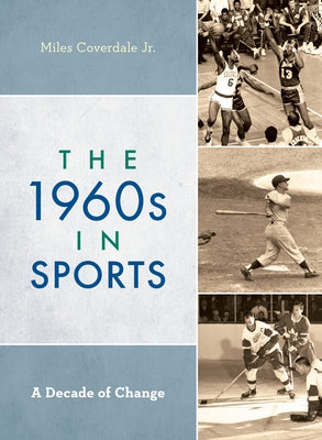 The 1960s in Sports: A Decade of Change by Coverdale Jr, Miles
