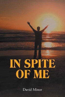 In Spite of Me by Minor, David