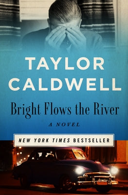 Bright Flows the River by Caldwell, Taylor