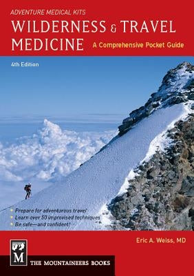 Wilderness & Travel Medicine: A Comprehensive Guide, 4th Edition by Weiss, Eric