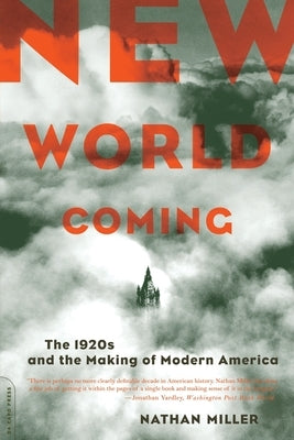 New World Coming: The 1920s and the Making of Modern America by Miller, Nathan