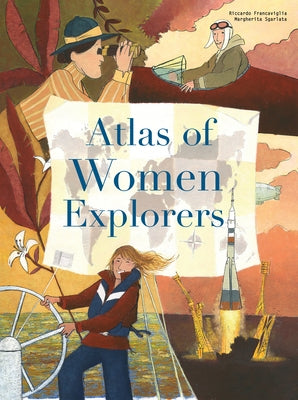 The Atlas of Women Explorers by Francaviglia, Riccardo