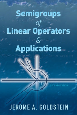 Semigroups of Linear Operators and Applications: Second Edition by Goldstein, Jerome A.