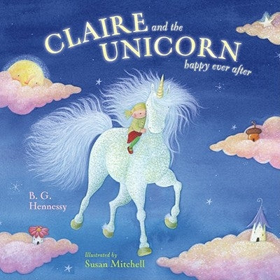 Claire and the Unicorn Happy Ever After by Hennessy, B. G.