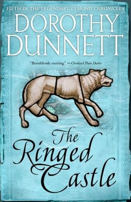 The Ringed Castle: Book Five in the Legendary Lymond Chronicles by Dunnett, Dorothy