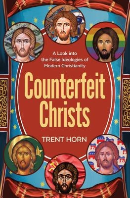 Counterfeit Christs: Finding T by Horn, Trent