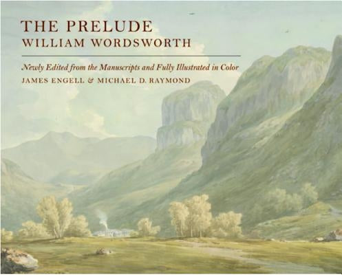 The Prelude: Newly Edited from the Manuscripts and Fully Illustrated in Color by Wordsworth, William