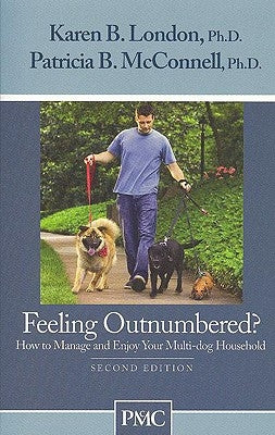 Feeling Outnumbered?: How to Manage and Enjoy Your Multi-Dog Household by London, Karen B.