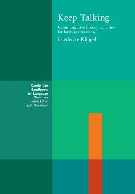 Keep Talking: Communicative Fluency Activities for Language Teaching by Klippel, Friederike