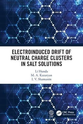 Electroinduced Drift of Neutral Charge Clusters in Salt Solutions by Hunda, Li