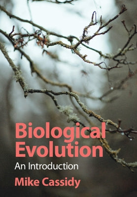 Biological Evolution: An Introduction by Cassidy, Mike