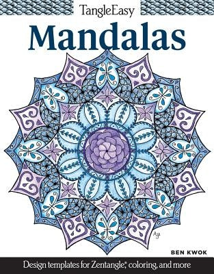 Tangleeasy Mandalas: Design Templates for Zentangle(r), Coloring, and More by Kwok, Ben