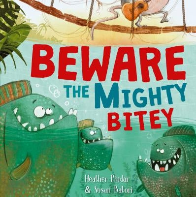Beware the Mighty Bitey by Pindar, Heather