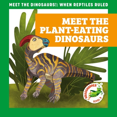 Meet the Plant-Eating Dinosaurs by Donnelly, Rebecca