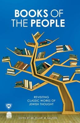Books of the People: Revisiting Classic Works of Jewish Thought by Halpern, Stuart W.