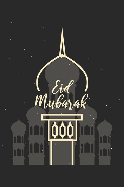 Eid Mubarak: Muslim I Islamic I Arabic I Mubarak by Publishing, Notebook &. Journal Publishi