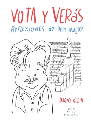 Vota Y Verás.: Reflexiones de Pepe Mujica by Klein, Dar&#237;o