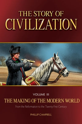 The Story of Civilization: The Making of the Modern World Text Book by Campbell, Phillip