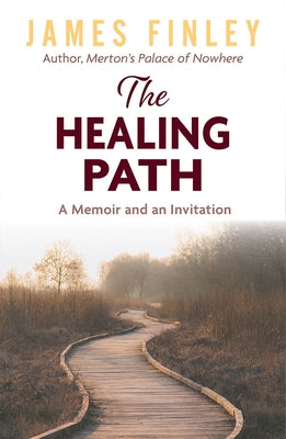 The Healing Path: A Memoir and an Invitation by Finley, James